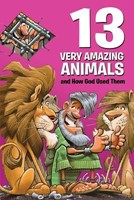13 Very Amazing Animals And How God Used Them (Paperback)