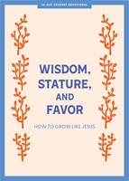 Wisdom, Stature, And Favor Teen Devotional (Paperback)