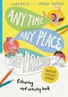 Any Time, Any Place, Any Prayer Colouring and Activity Book (Paperback)