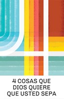 4 Things God Wants You To Know (Spanish 25-Pack)