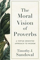 The Moral Vision of Proverbs (Paper Back)