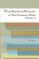 Vines Expository Dictionary of New Testament Words Volume 2