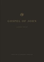 Esv Gospel Of John, Large Print (Paperback)