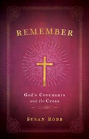 Remember: God's Covenants And The Cross (Paperback)