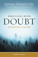 Wrestling With Doubt, Finding Faith Large Print (Paperback)