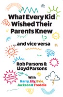 What Every Kid Wished Their Parents Knew … And Vice Versa