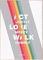 Act Justly, Love Mercy, Walk Humbly - Micah 6:8 A4 - Rainbow (Poster)