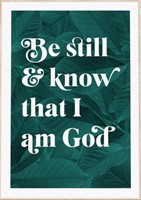Be Still And Know That I Am God - Psalm 46:10 - A3 Botanical (Poster)
