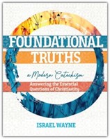 Foundational Truths: A Modern Catechism