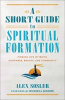 Short Guide To Spiritual Formation, A (Paperback)