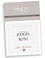 Passionate Life Bible Study Guides, The: Books Of Judges And