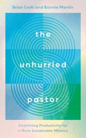 The Unhurried Pastor (Paperback)