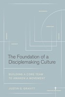 The Foundation Of A Disciplemaking Culture (Paperback)