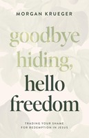 Goodbye Hiding, Hello Freedom (Paperback)