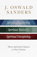 J. Oswald Sanders: Three Spiritual Classics in One Volume