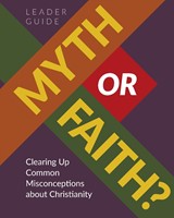 Myth Or Faith? Leader Guide (Paperback)