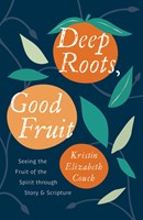 Deep Roots, Good Fruit (Paperback)