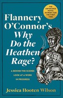 Flannery O'Connor'S Why Do The Heathen Rage? (Hardback)