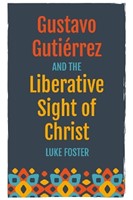 Gustavo Gutiérrez and the Liberative Sight of Christ (Paperback)