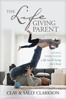 The Lifegiving Parent (Hard Cover)