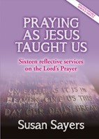Praying as Jesus Taught Us