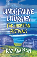 Lindisfarne Liturgies For Christian Festivals