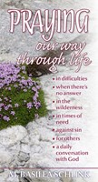 Praying Our Way Through Life (Paperback)