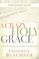 Crazy, Holy Grace Participant Guide, A (Paperback)