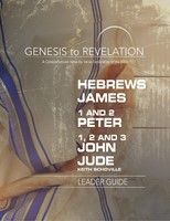 Genesis to Revelation: Hebrews, James, 1-2 Peter, 1,2,3 John (Paperback)