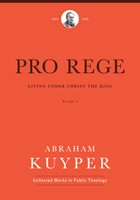 Pro Rege: Living Under Christ the King, Volume 1 (Hard Cover)