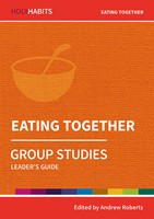 Holy Habits Group Studies: Eating Together (Paperback)