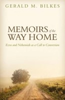 Memoirs Of The Way Home: Ezra And Nehemiah As A Call To Conv (Paperback)