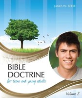 Bible Doctrine For Teens And Young Adults, Vol. 2