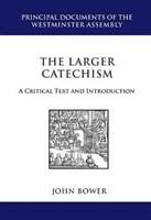 The Larger Catechism: A Critical Text & Introduction (Paperback)