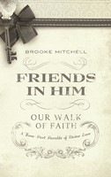 Friends In Him (Our Walk Of Faith) (Hard Cover)