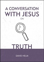 Conversation With Jesus On Truth, A