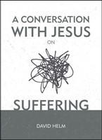 Conversation With Jesus On Suffering, A