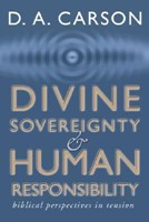 Divine Sovereignty and Human Responsibility (Paperback)