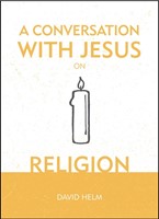Conversation With Jesus On Religion, A