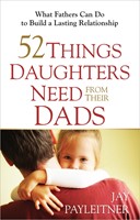 52 Things Daughters Need From Their Dads (Paperback)