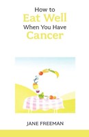 How To Eat Well When You Have Cancer (Paperback)