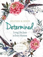 Determined - Women's Bible Study Participant Workbook (Paperback)