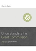 Understanding The Great Commission And The Church (Paperback)