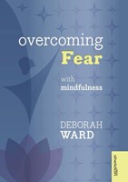 Overcoming Fear With Mindfulness (Paperback)