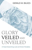 Glory Veiled & Unveiled: A Heart-Searching Look At Christ'S (Paperback)