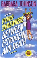 Living Somewhere Between Estrogen and Death (Paperback)