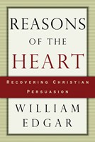 Reasons of the Heart: Recovering Christian Persuasion (Paperback)