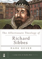 The Affectionate Theology Of Richard Sibbes (Hard Cover)