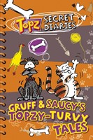 Topz Secret Diaries: Gruff & Saucy's Topzy-Turvy Tales (Paperback)