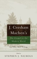 J. Gresham Machen's The Gospel in the Modern World (Paperback)